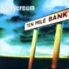Sunscreem - Ten Mile Bank